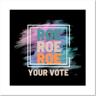 Roe Roe Roe Your Vote Posters and Art